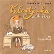 Valentýnka a daleké kraje - Ivana Peroutková