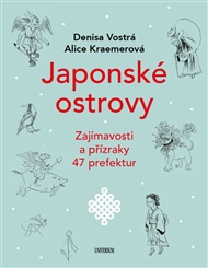 Japonské ostrovy - Zajímavosti a přízraky 47 prefektur - Alice Kraemerová, Denisa Vostrá