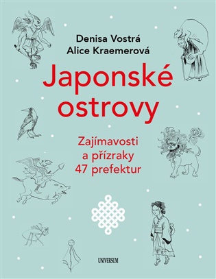 Japonské ostrovy - Zajímavosti a přízraky 47 prefektur - Alice Kraemerová, Denisa Vostrá