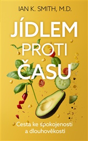 Jídlem proti času - Cesta ke spokojenosti a dlouhověkosti - Ian K. Smith