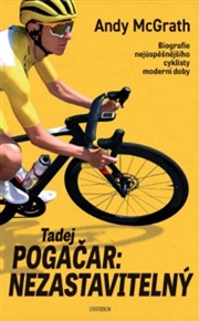 Tadej Pogačar: Nezastavitelný - Andy McGrath