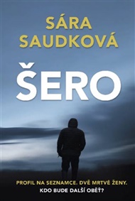 Šero: Profil na seznamce. Dvě mrtvé ženy. Kdo bude další oběť? - Sára Saudková