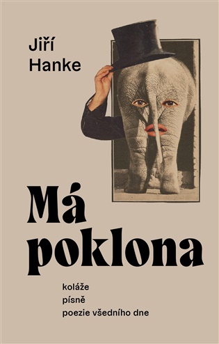 Má poklona: koláže, písně, poezie všedního dne - Jiří Hanke