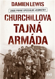 Churchillova tajná armáda: Zrod první speciální jednotky - Damien Lewis