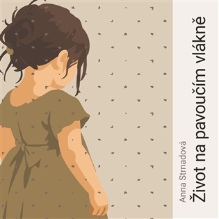 Život na pavoučím vlákně - Anna Strnadová