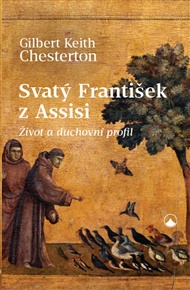 Svatý František z Assisi: Život a duchovní profil - Gilbert Keith Chesterton