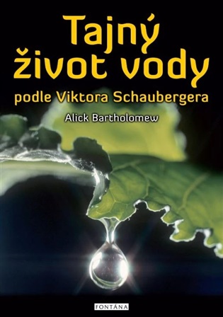 Tajný život vody podle Viktora Schaubergera - Alick Bartholomew