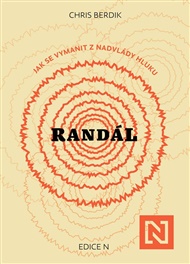 Randál: Jak se vymanit z nadvlády hluku - Chris Berdik