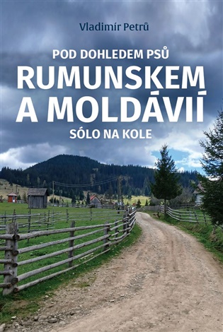 Pod dohledem psů Rumunskem a Moldávií sólo na kole - Vladimír Petrů