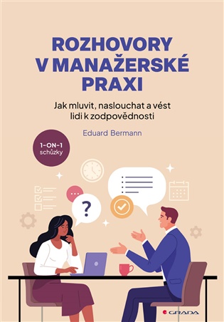 Rozhovory v manažerské praxi: Jak mluvit, naslouchat a vést lidi k zodpovědnosti - Eduard Bermann