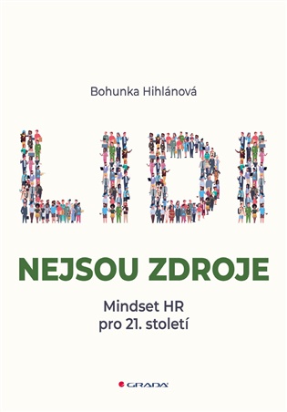 Lidi nejsou zdroje: Mindset HR pro 21. století - Bohunka Hihlánová