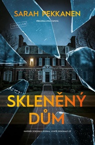 Skleněný dům - Sarah Pekkanen