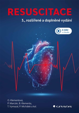 Resuscitace: 3., rozšířené a doplněné vydání - Bronislav Klementa, Olga Klementová, Pavel Marcián, Pavel Michálek, Tomáš Vymazal