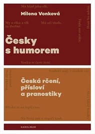 Česky s humorem: Česká rčení, přísloví a pranostiky - Milena Vonková