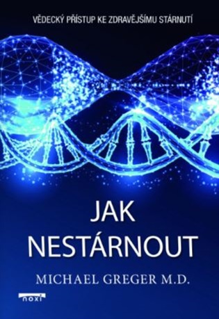Jak nestárnout - Vědecký přístup ke zdravějšímu stárnutí