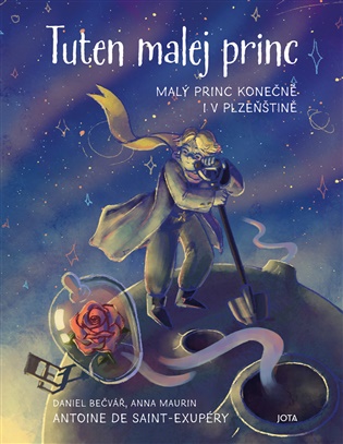 Tuten malej princ - Daniel Bečvář, Antoine de Saint-Exupéry, Anna Maurin