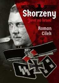 Skorzeny. Život na hraně - Roman Cílek