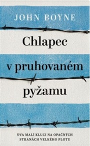 Chlapec v pruhovaném pyžamu: Dva malí kluci na opačných stranách velkého plotu - John Boyne