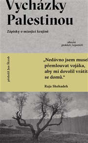 Vycházky Palestinou: Zápisky o mizející krajině - Raja Shehadeh