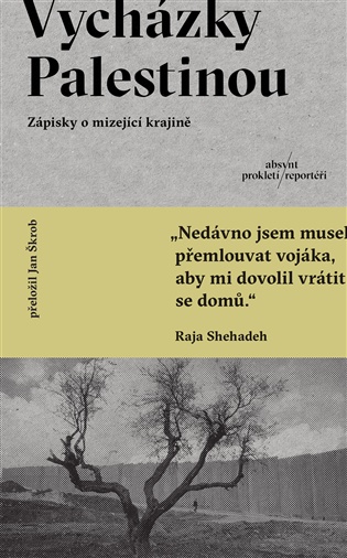 Vycházky Palestinou: Zápisky o mizející krajině - Raja Shehadeh