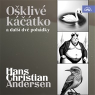 Hans Christian Andersen Ošklivé káčátko a další dvě pohádky - Hans Christian Andersen