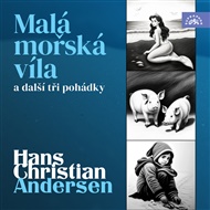 Malá mořská víla a další tři pohádky - Hans Christian Andersen