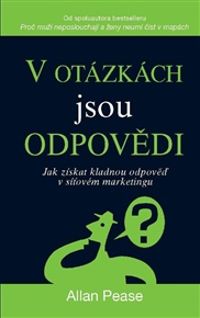 V otázkách jsou odpovědi: Jak získat kladnou odpověď v síťovém marketingu - Allan Pease