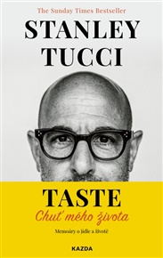 Taste - Chuť mého života: Memoáry o jídle a životě - Stanley Tucci