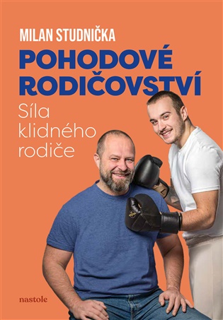 Pohodové rodičovství: síla klidného rodiče - Milan Studnička
