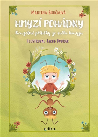 Hmyzí pohádky: Kouzelné příběhy ze světa hmyzu - Martina Boučková