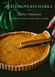 Bezlepkové recepty z celého světa: Mezinárodní kuchyně nejen pro celiaky - Zdeňka Mazúrová