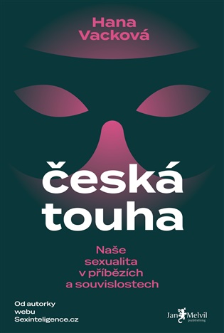 Česká touha: Naše sexualita v příbězích a souvislostech - Hana Vacková