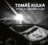 Z Prahy do Jeruzaléma a zpět - Tomáš Kulka