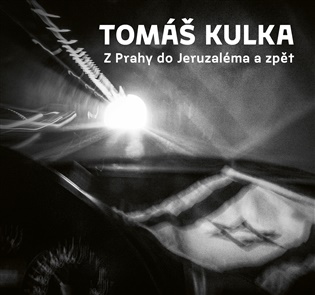 Z Prahy do Jeruzaléma a zpět - Tomáš Kulka