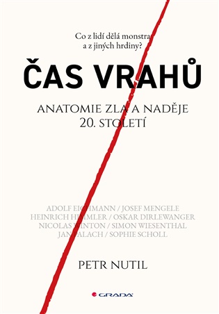 Čas vrahů: Anatomie zla a naděje 20. století - Petr Nutil