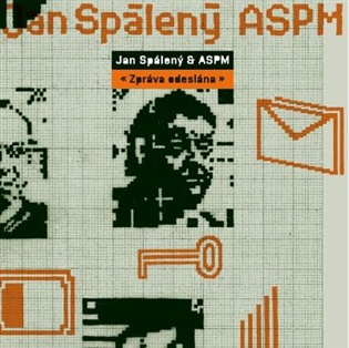 Zpráva odeslána (REMASTERED EDITION)
 -  ASPM, Jan Spálený