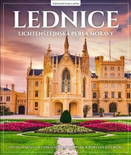 Lednice: Lichtenštejnská perla Moravy