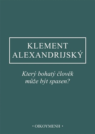 Který bohatý člověk může být spasen? - Klement Alexandrijský