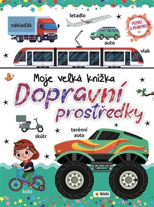 Dopravní prostředky - Moje velká knížka - Poznej a Pojmenuj - 