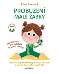 Probuzení malé žabky: Mindfulness pro batolata (a jejich rodiče) - Eline Snelová