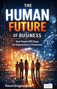 The Human Future of Business: How People Will Shape the Organizations of Tomorrow - Pavel Hrejsemnou