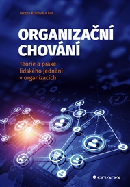Organizační chování: Teorie a praxe lidského jednání v organizacích - Karel Čada, Tereza Králová