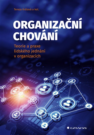 Organizační chování: Teorie a praxe lidského jednání v organizacích - Karel Čada, Tereza Králová