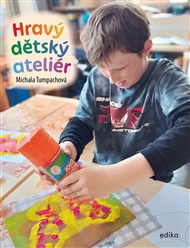 Hravý dětský ateliér: Tvoříme s dětmi po celý rok - Michala Tumpachová