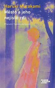 Město a jeho nejisté zdi - Haruki Murakami