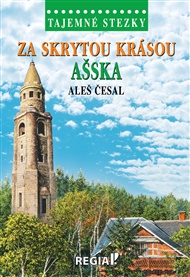 Tajemné stezky - Za skrytou krásou Ašska - Aleš Česal