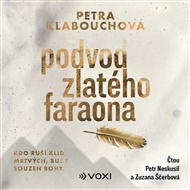 Podvod zlatého faraona: Kdo ruší klid mrtvých, bude souzen bohy. - Petra Klabouchová