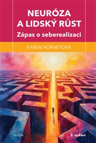 Neuróza a lidský růst: Zápas o seberealizaci - Karen Horneyová