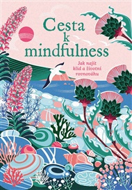 Cesta k mindfulness: Jak najít klid a životní rovnováhu - Rebecca Dickinson