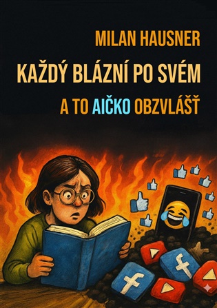 Každý blázní po svém: a to AIčko obzvlášť - Milan Hausner